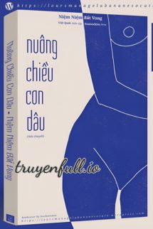 Nuông Chiều Con Dâu – Niệm Niệm Bất Vong